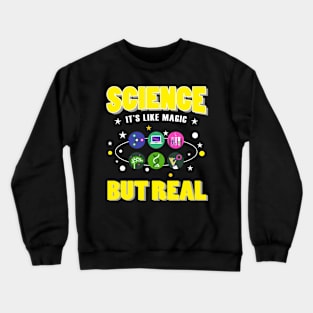 Science It's Like Magic But Real Crewneck Sweatshirt